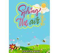 Spring is in the air: Relaxing Spring Scenes to Color and Enjoy