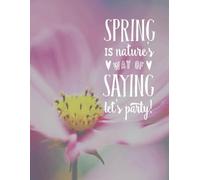 SPRING IS nature's WAY OF SAYING let's party: Daily To Do List, notebook planner, Daily Journal, Daily Reflection