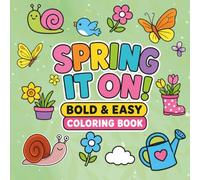Spring It On! Bold & Easy Coloring Book: Large Print Spring Designs with Flowers, Bees, Garden Scenes, Birds, and Cute Seasonal Illustrations for ... for Teens and Adults (Cozy Corner Series)