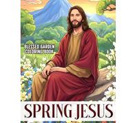 Spring Jesus Coloring Book: Peaceful Coloring Pages with Nature and Devotion for Adults, Teens Comfort Relaxation and Serenity
