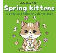 Spring Kittens: Cute and Simple Drawings with Thick Lines for All Ages - Bold & Easy Style for Relaxation, Calm and Springtime (Coloring book - Adorable Kittens)