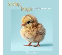Spring Magic: A Grayscale Coloring Book: 25 Realistic Greyscale Illustrations for Adults: A Shaded Coloring Experience with Baby Animals, Flowers and Nature for Stress Relief and Relaxation.