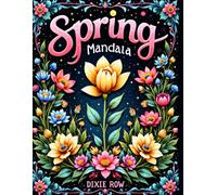 Spring Mandala Adult Coloring Book: Floral Spring Themed Activity Book for Adults Teenagers Kids. Spring Inspired Coloring pages over 150 pages