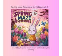 Spring Maze Adventure for Kids Ages 4-6: Fun and Easy Mazes for Preschoolers to Celebrate Springtime Learning