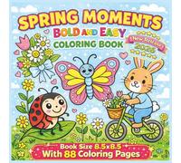 Spring Moments Bold and Easy Coloring Book: Celebrate the Beauty of Spring with Bold and Easy Coloring Pages Featuring Flowers, Bunnies, Butterflies, ... 88 Fun Pages to Color in an 8.5 x 8.5 Book...