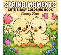 SPRING MOMENTS : Cute & Easy Animal Coloring Book with Adorable Spring Scenes and Fun Seasonal Activities