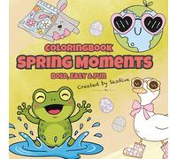 Spring Moments: Fun & Easy Coloring Book for Kids and Adults - 40 Bold, Playful Spring-Themed Designs (Moments Coloring Collection)
