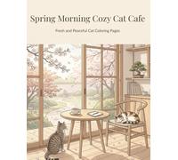 Spring Morning Cozy Cat Cafe: Fresh and Peaceful Cat Coloring Pages (Cozy Cat Cafe Series)