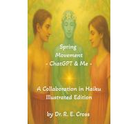 Spring Movement - ChatGPT & Me: A Collaboration in Haiku - Illustrated Edition (Illuminated Poetry)