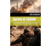 Spring of Goliath: The Epic Showdown Between the Mamluks and Mongols That Halted an Apocalypse and Redrew the Map of the World.