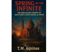 Spring of the Infinite: The Miraculous Origins of Santuary of Santa Maria del Fonte (Pilgrimage to the Sacred: Italy's Holy Shrines)