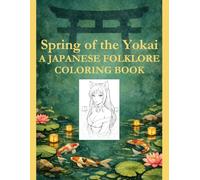 Spring of the Yokai: A Japanese Folklore Coloring Book (The Yokai Folklore Coloring Series)