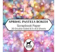 Spring Pastels Bokeh Scrapbook Paper: Double-Sided Craft Paper for Scrapbooking, Junk Journals, Card Making, Origami, DIY Projects and Mixed Media