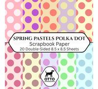 Spring Pastels Polka Dot Scrapbook Paper: Double-Sided Craft Paper for Scrapbooking, Junk Journals, Card Making, Origami, DIY Projects and Mixed Media