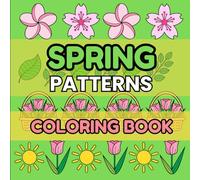 Spring Patterns Coloring Book: Bold and Easy Holiday Designs, for Stress Relief and Relaxation, Large Print, for Adults and Kids