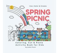 Spring Picnic: Cut & Paste Coloring Book for Kids: Color, Cut & Create Cute Animal Picnic Scenes - A Fun Scissor Skills Activity Book (Cut, Color & Create)