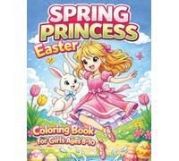 Spring Princess Easter Coloring Book for Girls Ages 8-10: A Magical Easter Coloring Book full of Cute Bunnies, Easter Eggs, Spring Princess Adventures (Anime)