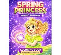 Spring Princess Magic Edition Coloring Book Perfect for Girls 8-10: 45 Dynamic Pages with Princess, Dragon & Magical Worlds