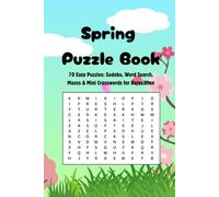 Spring Puzzle Book 70 Easy Puzzles: Sudoku, Word Search, Mazes & Mini Crosswords for Relaxation: Spring Puzzle Book Easy Brain Games for Adults: 70 ... Easy Puzzle Books for Year-Round Enjoyment)