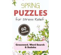 Spring Puzzles for Stress Relief Crossword, Word Search and Sudoku: 60 Engaging and Mindful Themed Crossword, Word Search and Sudoku | 6 x 9 Inches, ... to Read Puzzles for Seniors, Adults and Teens