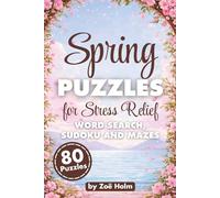 Spring Puzzles for Stress Relief Word Search, Sudoku and Mazes: 80 Engaging and Mindful Themed Word Search, Sudoku and Mazes | 6 x 9 Inches, 120 Pages | Easy to Read Puzzles for Seniors, Adults and Teens