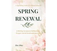 Spring Renewal: A 90-Day Scripture Reflection, Prayer List & Gratitude Journal