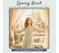 Spring Reset: A Soft Life Coloring Book for Relaxation & Stress Relief (Soft Life Coloring Series)