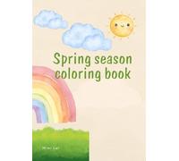 spring season Coloring book: A Fun and Creative Spring Adventure for Kids