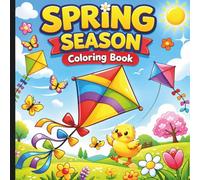 Spring Season Coloring Book: Spring Coloring Book For All Ages (HELLO SPRINGTIME! SPRING ACTIVITY & COLORING BOOKS FOR THE WHOLE FAMILY)