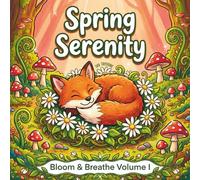 Spring Serenity: An Inspirational Coloring Book for Adults & Teens | 40 Peaceful Scenes with Adorable Animals & Quotes to Fill In! (Bloom & Breathe Coloring)