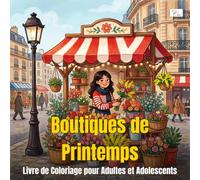 Spring Shops - Boutiques de Printemps - Livre de Coloriage pour Adultes et Adolescents: 60 Scènes Douillettes de Boutiques Européennes au Printemps - Dessins Gras et Faciles pour Adultes