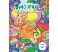 Spring Sparkles: Wings, Flowers, and Whimsy (Holiday Coloring Book Series)