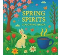 Spring Spirits: A Blooming Coloring Book of Growth, Positivity & Gentle Renewal (Seasons of Joy: The Ultimate 5-in-1 Coloring Book (Spring, Summer, Monsoon, Autumn, Winter))