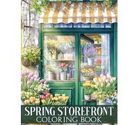 Spring Storefront Coloring Book: Explore the Seasonal Architecture Coloring Pages through Decorative Shopfront Artwork For All Ages to Relax