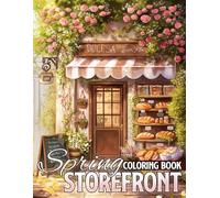 Spring Storefront Coloring Book: Lovely Springtime Cityscape Coloring Pages with Gorgeous Boutique Designs for All Ages Stress Relief And Relaxation