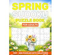 Spring Sudoku Puzzle Book for Adults: 300 Relaxing 9x9 Puzzles with Solutions | Easy to Hard Brain Games for Focus, Memory & Stress Relief