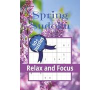 Spring Sudoku Puzzle Book: Sudoku Puzzles for Spring | Relax and Focus | 6x9 Inches, 110 Pages | 50+ Puzzles | Solutions Included