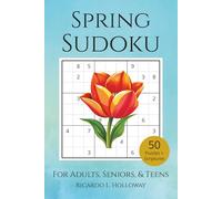 Spring Sudoku: Relaxing Sudoku Puzzles Inspired by the Fresh Beauty of Spring with 25 Fun Seasonal Facts | 50 Easy-to-Read Puzzles for Comfortable ... | Perfect Gift for Springtime Relaxation