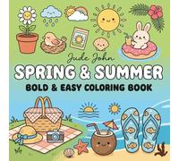 Spring & Summer Bold and Easy Coloring Book: Cozy and Aesthetic Collection of Simple Designs, Relaxing for Adults and Fun for Kids