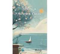 "Spring & Summer Tales: Easy English Short Stories for English Learners (A2-B1) with Audio": "Letture Stagionali con Glossario, Esercizi di Comprensione e QR Code per l'Audio"