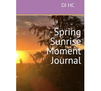 Spring Sunrise Moment Journal (Sunrise Moments with God: Fall, Winter, Spring and Summer)