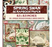 Spring Swan Scrapbook Paper: Elegant Swan-Themed Paper for Scrapbooking, Decoupage, and Crafting, 85x85 Inches, 36 Pages