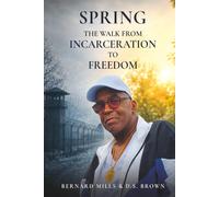 SPRING: THE WALK FROM INCARCERATION TO FREEDOM