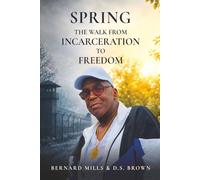 SPRING: THE WALK FROM INCARCERATION TO FREEDOM