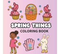 Spring Things: A Simple ans Easy Coloring Books For Adults with flowers, Animals and Easter Eggs