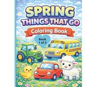 Spring Things That Go Coloring Book (Book 1 of 3)
