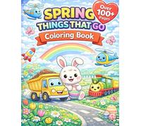 Spring Things That Go Coloring Book (Over 100+ Pages): Over 100 Fun And Easy To Color Pages