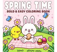 Spring Time bold and easy coloring book: Spring Vibes and Seasonal Joy - A Simple and Relaxing Spring Coloring Book for Adults and Beginners