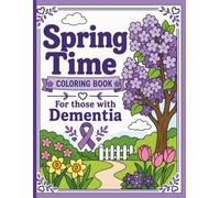 Spring Time - Coloring Book For Those With Dementia: Bold and Easy Coloring Book for Seniors with Simple Spring Scenes, Large Print Designs, and Thick ... living with Dementia and/or Senior Citizens)