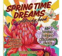 Spring Time Dreams: A Spring Themed Coloring Book